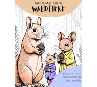 Mein Malbuch - Waldtiere: Ausmalspaß für Kinder ab 3 Jahren: Fördert Kreativität, Konzentration und Freude am Malen - ideal für kleine Tierfreunde