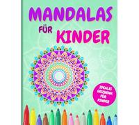 Mein Mandala-Malbuch für Kinder: 50 fröhliche Ausmalmotive zum Entspannen, Lernen und Kreativ sein für Kinder