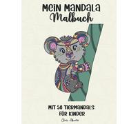 Mein Mandala Malbuch mit 50 Tiermandalas für Kinder: Süsses Tier Mandala Ausmalbuch für Kinder ab 5 Jahren mit 50 süssen Mandalas zum ausmalen und ... zu fördern. Mit sehr süssen Tiermotiven.