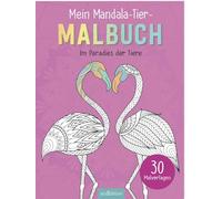 Mein Mandala-Tier-Malbuch - Im Paradies der Tiere: 30 Malvorlagen