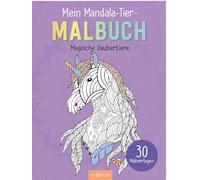Mein Mandala-Tier-Malbuch - Magische Zaubertiere: 30 Malvorlagen