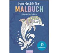 Mein Mandala-Tier-Malbuch - Unterwasserträume: 30 Malvorlagen