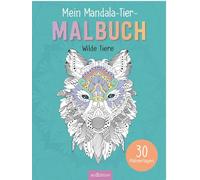 Mein Mandala-Tier-Malbuch - Wilde Tiere: 30 Malvorlagen