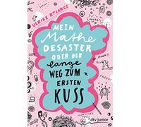 Mein Mathe-Desaster oder Der lange Weg zum ersten Kuss: 76140