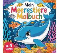 Mein Meerestiere Malbuch: 50 bezaubernde Unterwasser-Motive zum Ausmalen - Für kleine Entdecker ab 4 Jahren