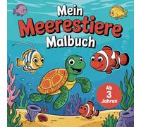 Mein Meerestiere Malbuch. 50 faszinierende Ausmalbilder für kleine Entdecker und Meeresfreunde ab 3 Jahren.