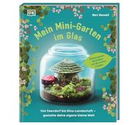 Mein Mini-Garten im Glas: Von Feendorf bis Dino-Landschaft - gestalte deine eigene kleine Welt. Pflanzenwissen, Basteltipps und 18 kreative Projekte. Für Kinder ab 7 Jahren
