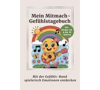 Mein Mitmach-Gefühlstagebuch mit der Gefühls-Band: 25 Emotionen verstehen lernen - Gefühle-Buch für Kinder 6-10 Jahre - Tagebuch für Mädchen & Jungs - 24 Mitmachseiten