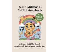 Mein Mitmach-Gefühlstagebuch mit der Gefühls-Band: 25 Emotionen verstehen lernen - Gefühle-Buch für Kinder 6-10 Jahre - Tagebuch für Mädchen & Jungs - 24 Mitmachseiten