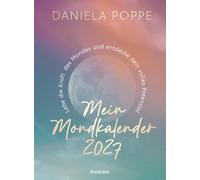 Mein Mondkalender 2027: Lebe die Kraft des Mondes und entdecke dein volles Potenzial - Tag für Tag die Energien des Mondes spüren und nutzen. Mit einem Vorwort von Johanna Paungger und Thomas Poppe.