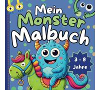 Mein Monster Malbuch: 3-8 Jahre