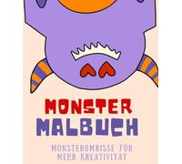 mein Monster Malbuch: Monsterumrisse für mehr Kreativität ab 2 Jahre