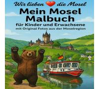 Mein Mosel Mal Buch 21.59x21,59 cm Wir lieben die Mosel Lutz Grünewald: Mit Original Fotos aus der Moselregion