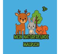 Mein Naturfreunde Ausmalbuch: Ein niedliches Ausmalbuch mit Naturfreunden und Blumen für Kinder ab 3 Jahren