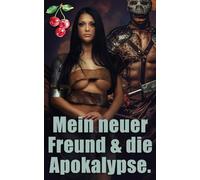 Mein neuer Freund & die Apokalypse