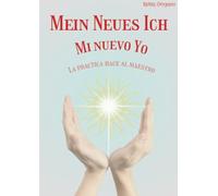 Mein Neues Ich Mi Nuevo Yo: La Practica hace al Maestro