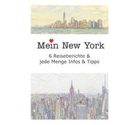 Mein New York: 6 Reiseberichte und jede Menge Infos & Tipps