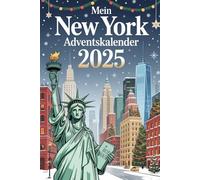 Mein New York Adventskalender: 24 Tage Big Apple Magic - Geschichten, Highlights & Lifestyle aus der Stadt, die niemals schläft