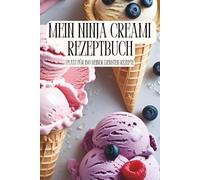Mein Ninja Creami Rezeptbuch: Halte bis zu 150 eigene Rezepte für Eis & Sorbets fest