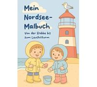 Mein Nordsee-Malbuch: Von der Robbe bis zum Leuchtturm