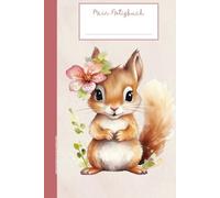 MEIN NOTIZBUCH MIT EICHHÖRNCHEN: Süsses Nagetier auf Notizheft A5 liniert Eichhoernchen Buch für Notizen Geschenk zum Geburtstag für Mädchen Eichkätzchen Motiv auf Tagebuch Schreibheft für Schule