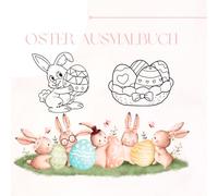 Mein Oster-Ausmalbuch - Bunter Malspaß rund ums Osterfest: Kreatives Ausmalvergnügen für Kinder ab 3 Jahren