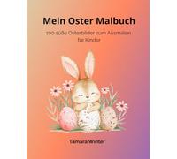 Mein Oster Malbuch: 100 süße Osterbilder zum Ausmalen für Kinder