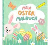 Mein Oster Malbuch ab 2 Jahren - Ostern zum Ausmalen: 50 einfache & großflächige Motive | Süße Hasen, Ostereier & Frühlingsfreude