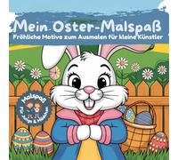 Mein Oster-Malspaß: Fröhliche Motive zum Ausmalen für kleine Künstler