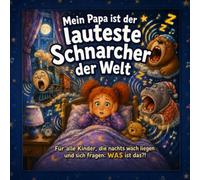 Mein Papa ist der lauteste Schnarcher der Welt