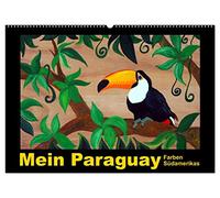 Mein Paraguay - Farben Südamerikas (Wandkalender 2026 DIN A2 quer), CALVENDO Monatskalender: Gemalte Impressionen aus einem kleinen Land...