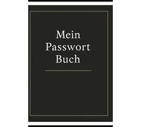 Mein Passwort-Buch - Sicher & Einfach: Notizbuch zum Eintragen von Passwörtern, Benutzernamen & Websites - große Schrift, klare Linien