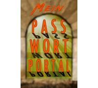 Mein PASSWORT-PORTAL: Passwort-Buch für über 700 Einträge mit über 4200 Feldern, dazu ABC- u. Nummern-Sortierung sowie praktischen Seitenzahlen und wertvollen Tipps!