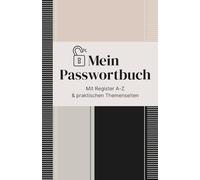 Mein Passwortbuch: Mit Register A-Z und extra Seiten für WLAN, E-Mail, Geräte & Software - endlich alle Zugangsdaten übersichtlich und griffbereit