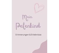 "Mein Patenkind" Erinnerungen & Erlebnisse: Buch Erinnerungsalbum Geschenk von Patentante/Onkel Geschenk für Patenkind zum Ausfüllen und Gestalten