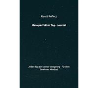 Mein perfekter Tag Journal: Jeden Tag ein kleiner Vorsprung - für dein Gewinner Mindset