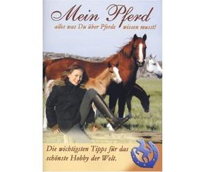 Mein Pferd - Alles was Du über Pferde wissen musst!