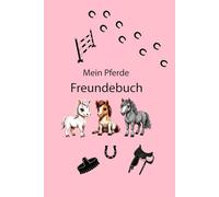 Mein Pferde-Freundebuch - Für alle Pferdefans mit süßen Cartoon-Pferden: Das perfekte Freundebuch für Mädchen und Jungen: 84 Seiten, liebevoll ... 5 Designs und Platz für deine besten Freunde