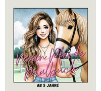 Mein Pferde Malbuch - Pferde Malbuch für Kinder ab 6 Jahren, Ausmalbuch Mädchen, Pony Malbuch, Reiterhof, Pferdemotive, Pferdefans, Geschenk Mädchen, Ausmalen Pferde, Pferde Ausmalbilder