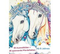 Mein Pferde Malbuch: Stark, wild & wunderschön | ab 8 Jahren | Malen & Lernen | Ausmalbilder & spannende Pferdefakten