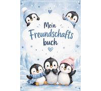 Mein Pinguin Freundschaftsbuch: Das winterliche Freundebuch zum Ausfüllen