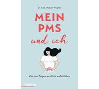 Mein PMS und ich: Vor den Tagen endlich wohlfühlen