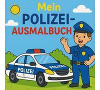 Mein Polizei-Ausmalbuch - Spannende Abenteuer für Kinder ab 4 Jahren: Freundliche Ausmalbilder rund um die Polizei - Mit extra dicken Linien für kleine Künstlerinnen und Künstler.