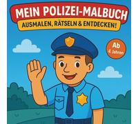 Mein Polizei-Malbuch - Rätseln, Malen, Entdecken: Mit spannenden Ausmalbildern, Rätseln und Infos über Polizeiarbeit - für Kinder von 4 bis 8 Jahren