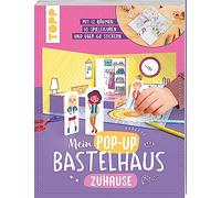 Mein Pop-up Bastelhaus-Zuhause: Malen, schneiden, falten, kleben, dein eigener Raumdesigner werden