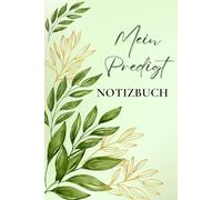 Mein Predigt Notizbuch: Worte, die das Herz ermutigen und stärken