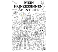 Mein Prinzessinnen-Abenteuer: Ein inklusives Ausmalbuch mit Geschichte über Vielfalt und die Magie des Alltags für Kinder von 4-7 Jahren.