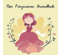 Mein Prinzessinnen Malbuch: 50 einzigartige Prinzessinnen Ausmalbilder für Kinder ab 3+ Jahren für zu Hause oder den Kindergarten. Als Kopiervorlage für PädagogInnen geeignet.