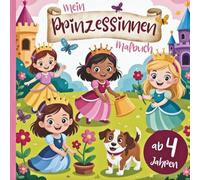 Mein Prinzessinnen Malbuch: für Kinder ab 4 Jahren | 50 Prinzessinnen zum Ausmalen & Entdecken