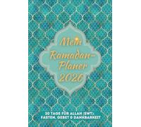 Mein Ramadan: 30 Tage für Allah (SWT): Fasten, Gebet & Dankbarkeit